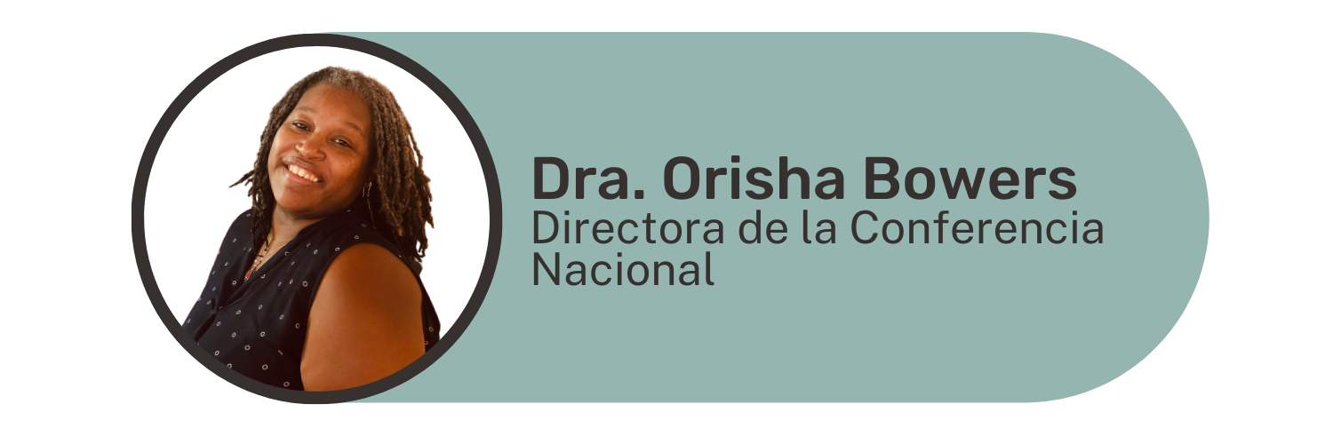 Dra. Orisha Bowers, Directora de la Conferencia Nacional