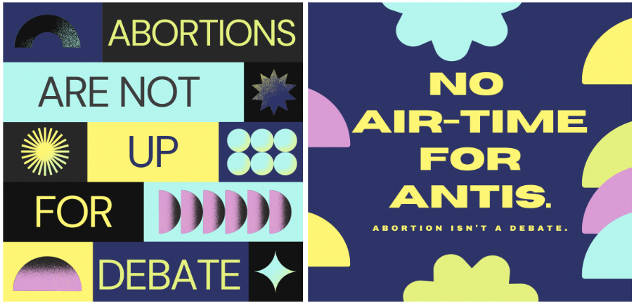 Graphics: 'Abortions Are Not Up For Debate' and 'No Air-Time For Antis'