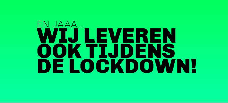 Wij leveren ook tijdens de Lockdown