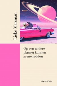 Op een andere planeet kunnen ze me redden van Lieke Marsman