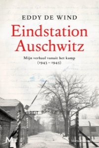 Eindstation Auschwitz van Eddy de Wind