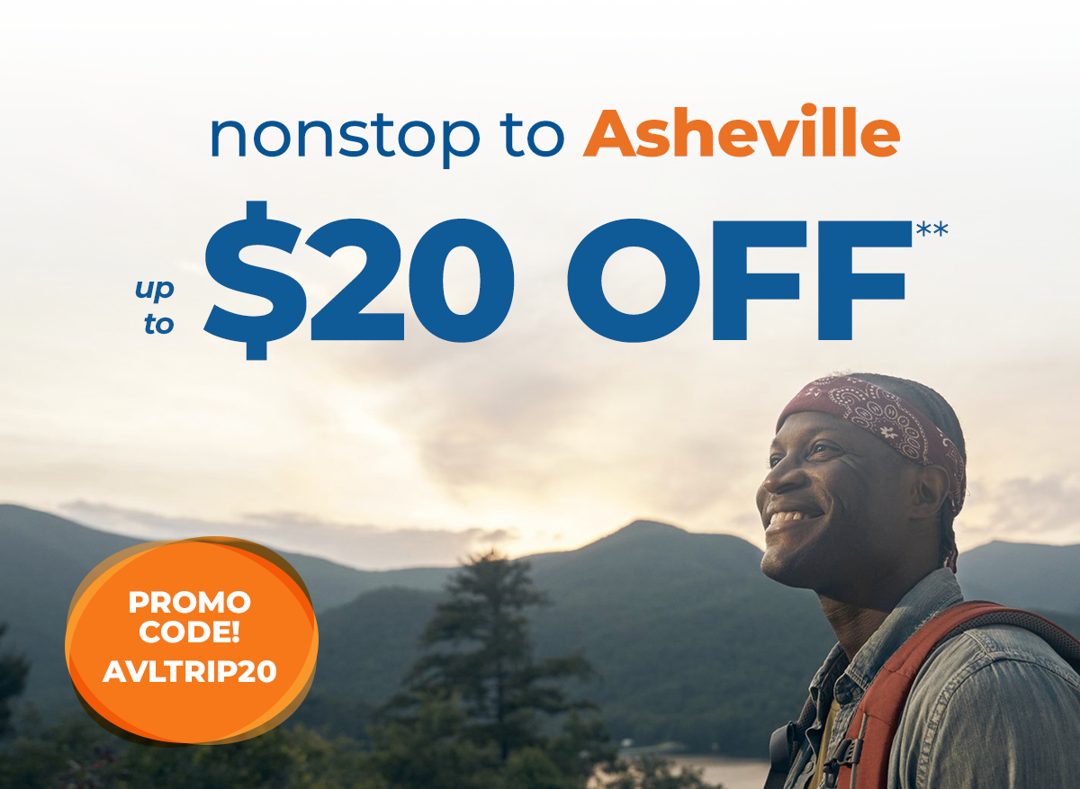 nonstop to Asheville – up to $20 OFF** – Promo Code! AVLTRIP20