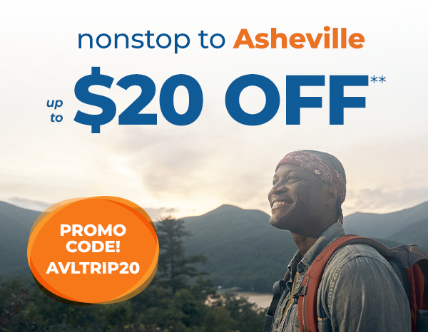 nonstop to Asheville – up to $20 OFF** – Promo Code! AVLTRIP20