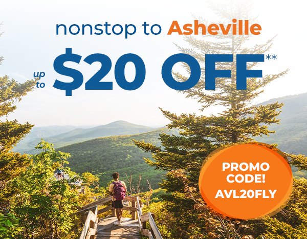 nonstop to Asheville – up to $20 OFF** – Promo Code! AVL20FLY