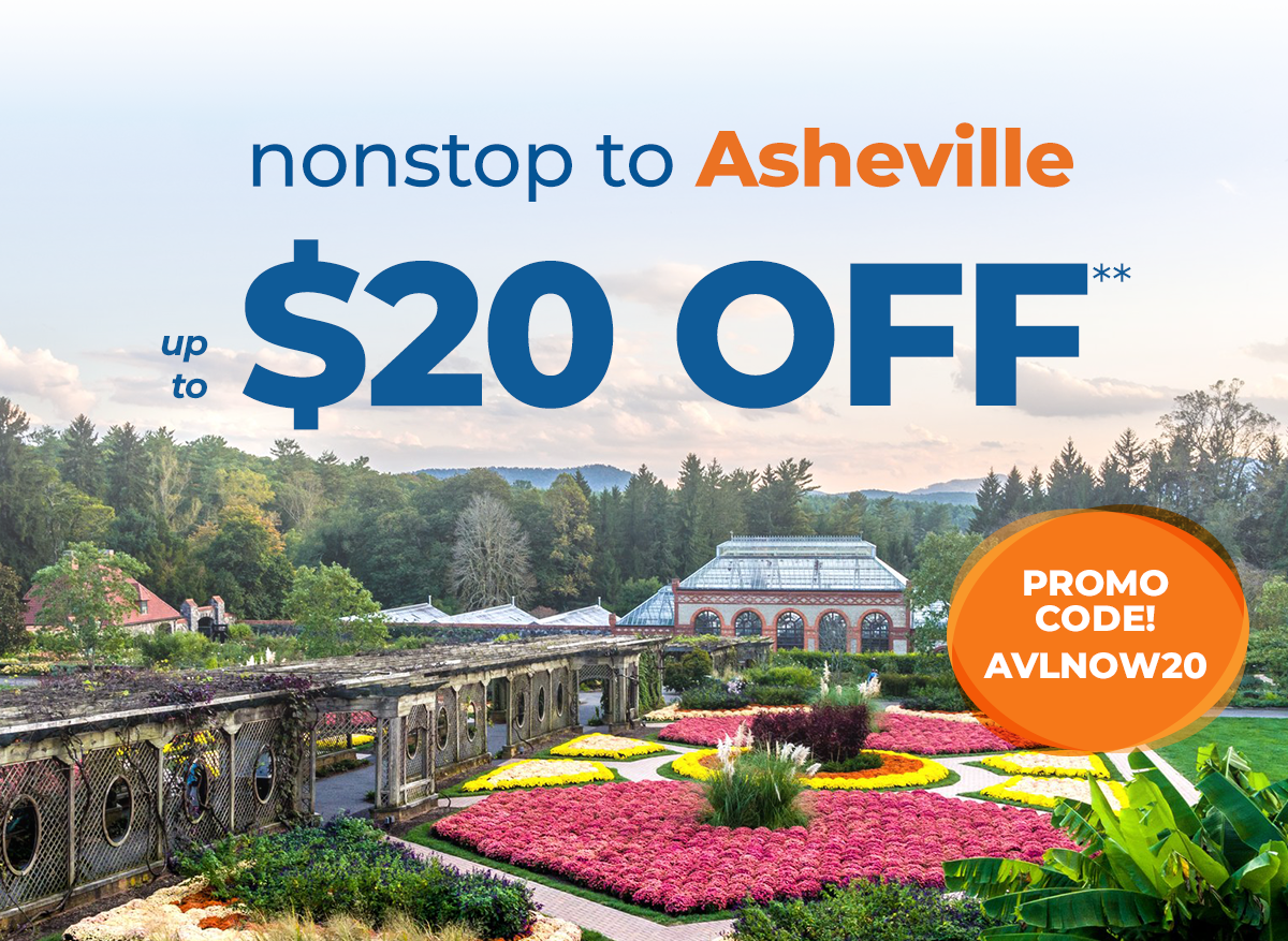 nonstop to Asheville – up to $20 OFF** – Promo Code! AVLNOW20
