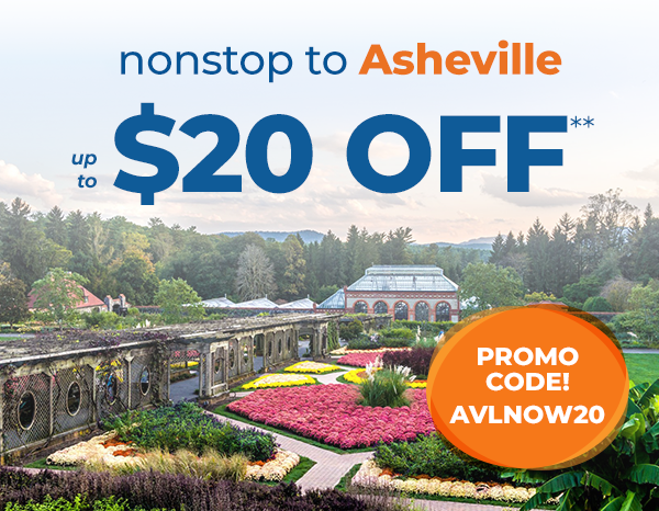 nonstop to Asheville – up to $20 OFF** – Promo Code! AVLNOW20