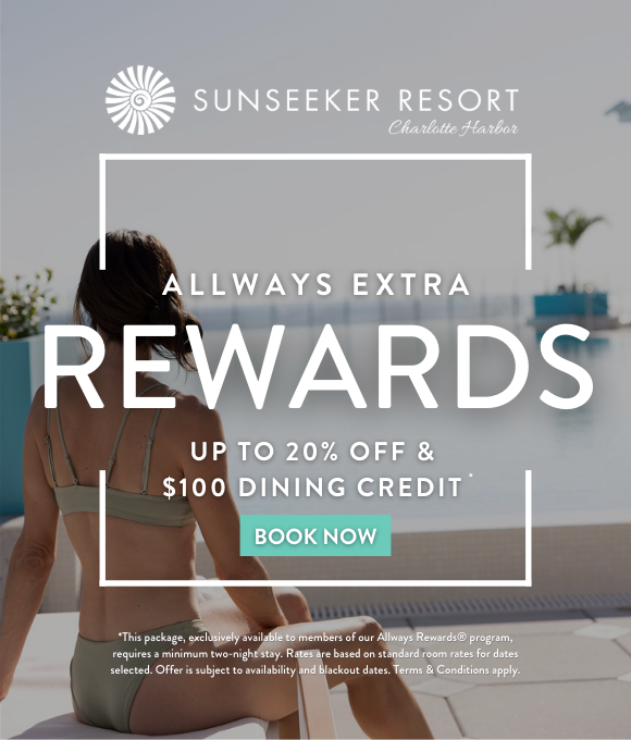 Sunseeker Resort Charlotte Harbor | ALWAYS EXTRA REWARDS UP TO 20% OFF & $100 DINING CREDIT* | BOOK NOW