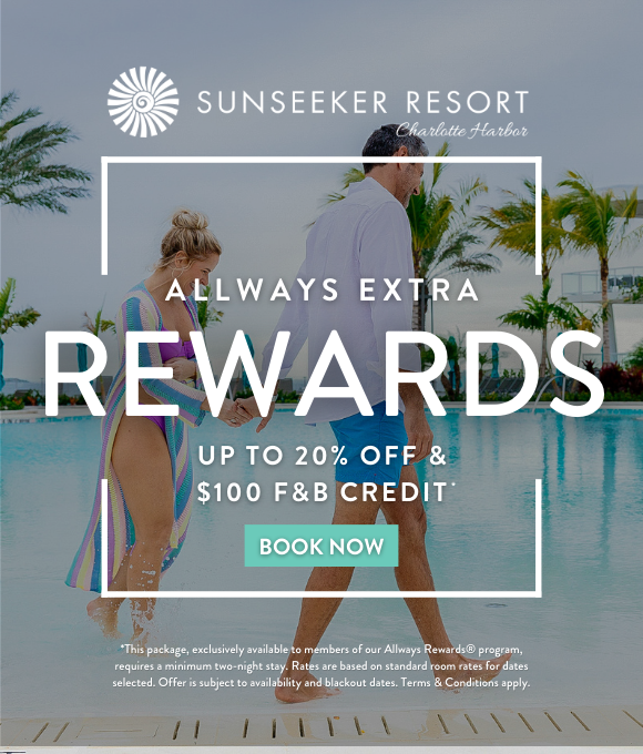 Sunseeker Resort Charlotte Harbor | ALLWAYS EXTRA REWARDS UP TO 20% OFF & $100 F&B CREDIT* | BOOK NOW