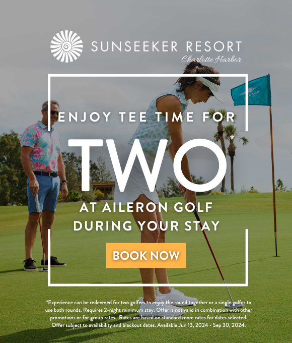 Sunseeker Resort Charlotte Harbor | ENJOY TEE TIME FOR TWO AT AILERON GOLF DURING YOUR STAY | BOOK NOW