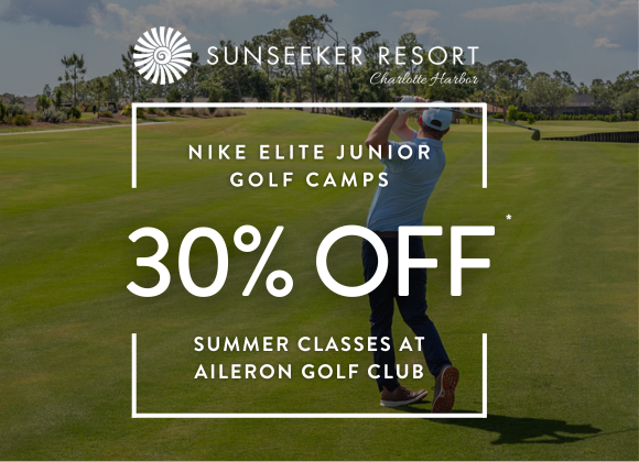 Sunseeker Resort Charlotte Harbor | NIKE ELITE JUNIOR GOLF CAMPS 30% OFF SUMMER CLASSES AT AILERON GOLF CLUB