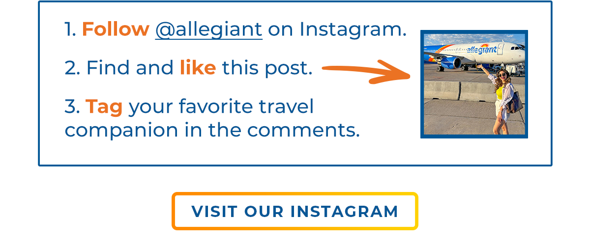 Follow @allegiant on Instagram.