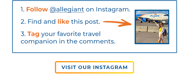 Follow @allegiant on Instagram.