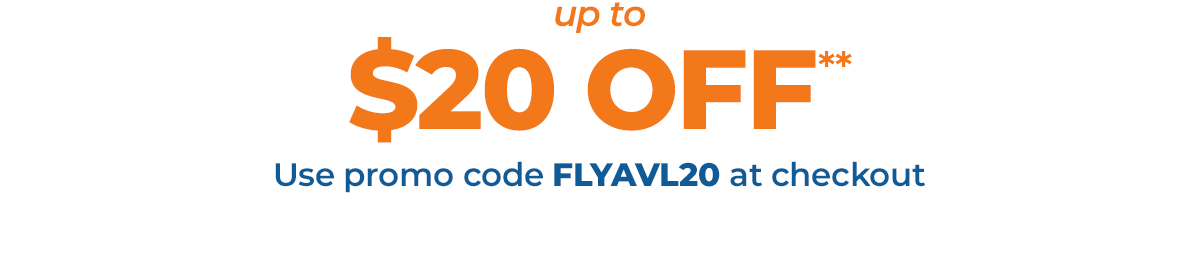 Up to $20 off” promo code. Use promo code FLYAVL20.