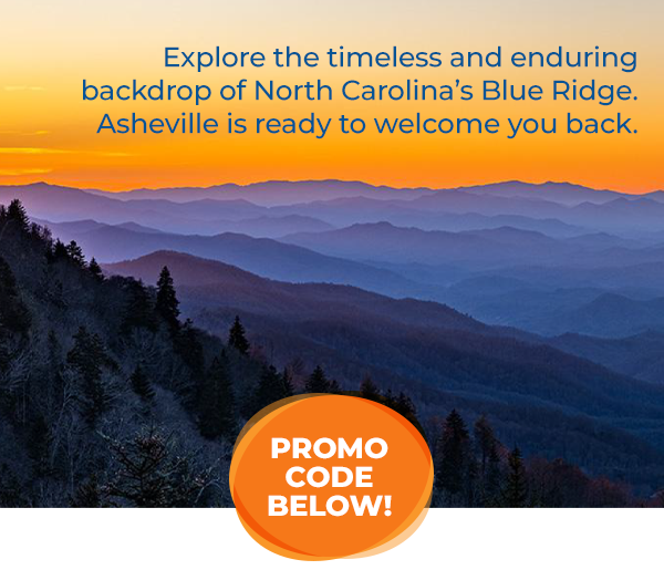 Explore the timeless and enduring backdrop of North Carolina’s Blue Ridge. Asheville is ready to welcome you back.