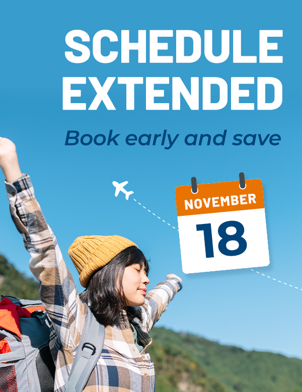 SCHEDULE EXTENDED | Book early and save