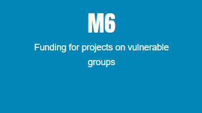 M6 Funding for projects on vulnerable groups