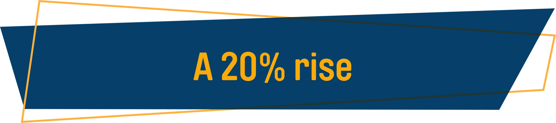 A 20% rise