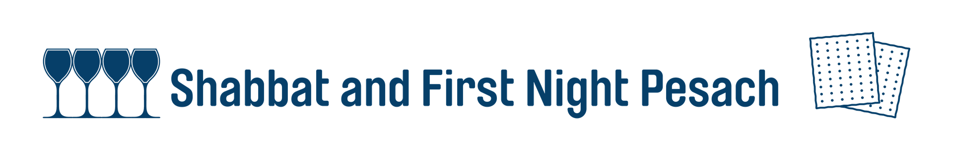 Shabbat and First Night Pesach