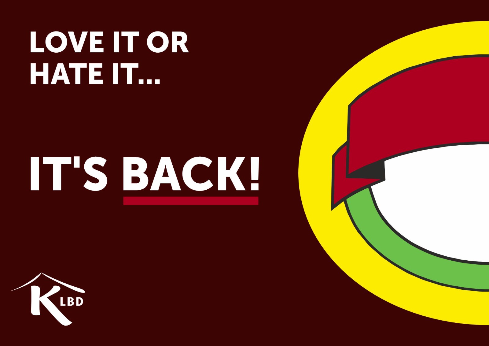 Love it or hate it... It's back!