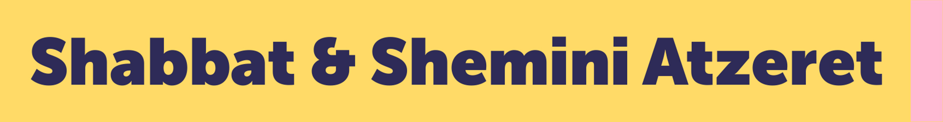 Shabbat & shemini atzeret times