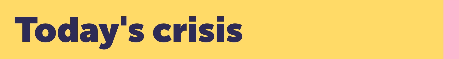 Today's crisis