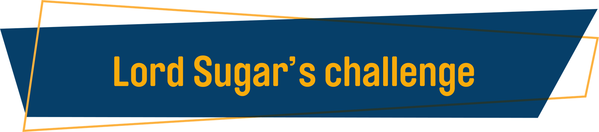 Lord Sugar's challenge