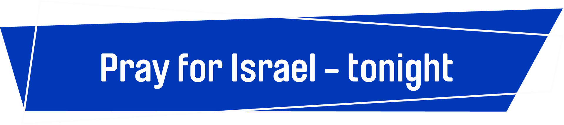 Pray for Israel - tonight