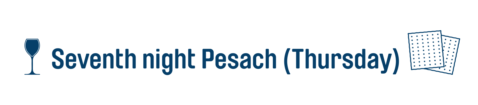 Seventh night Pesach (Thursday)