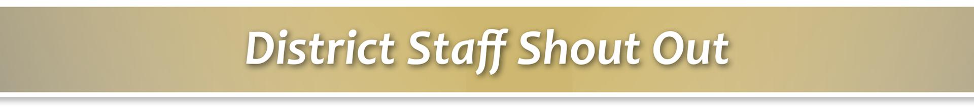 District Staff Shout Out