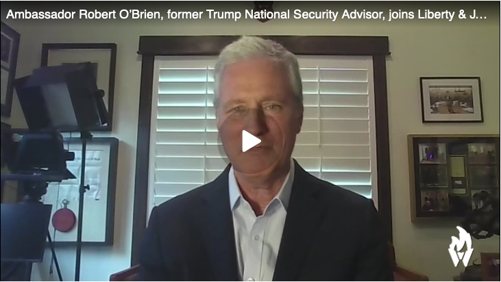 The World is Clamoring for Donald Trump and a Strong America: Ambassador Robert O' Brien joins Liberty & Justice
