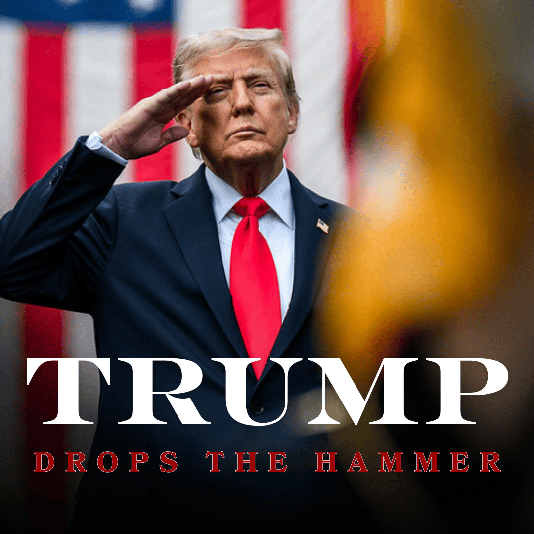 TRUMP DROPS THE HAMMER