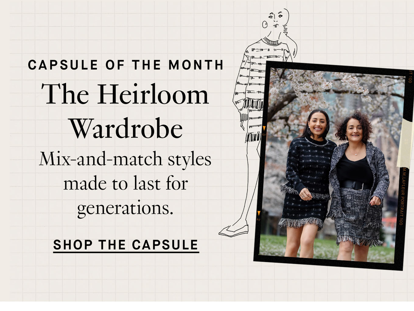 Capsule of the Month: The Heirloom Wardrobe. Mix-and-match styles made to last for generations. Shop the Capsule.