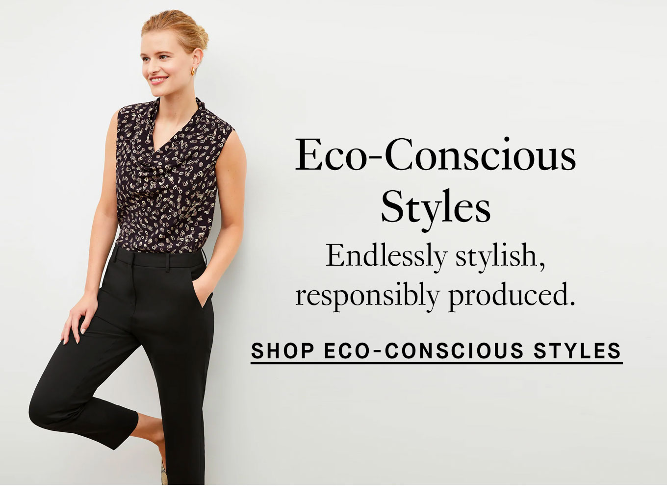 Shop Eco-Conscious Styles.