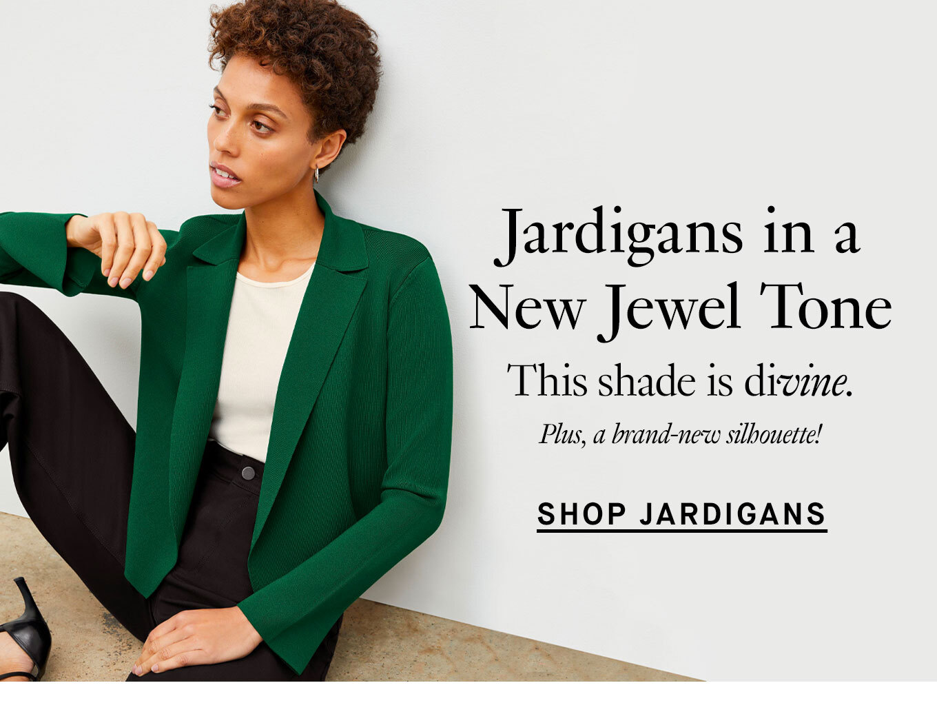 Jardigans in a New Jewel Tone. This shade is divine. Plus, a brand new silhouette! Shop Jardigans.