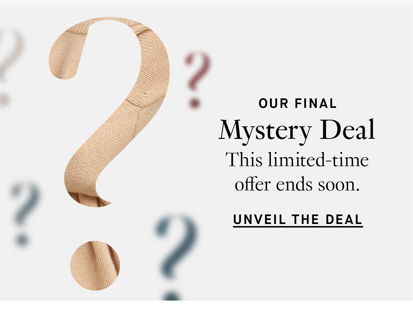 Our final Mystery Deal. This limited-time offer ends soon. Unveil the deal.