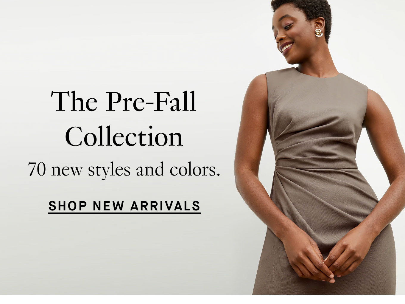 The Pre-Fall Collection. 70 new styles and colors. Shop New Arrivals.