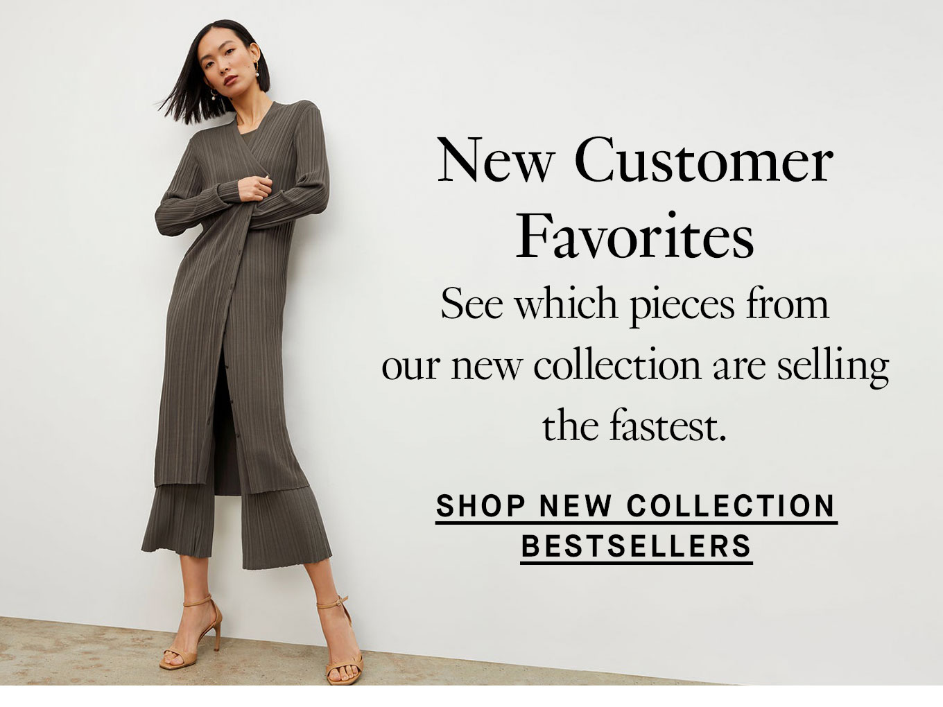 New Customer Favorites: See which pieces from our new collection are selling the fastest.