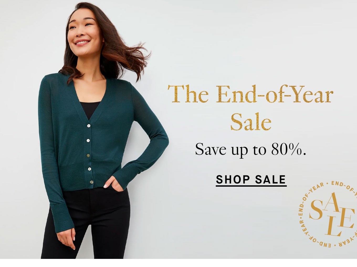 The end-of-year sale. Save up to 80%. 