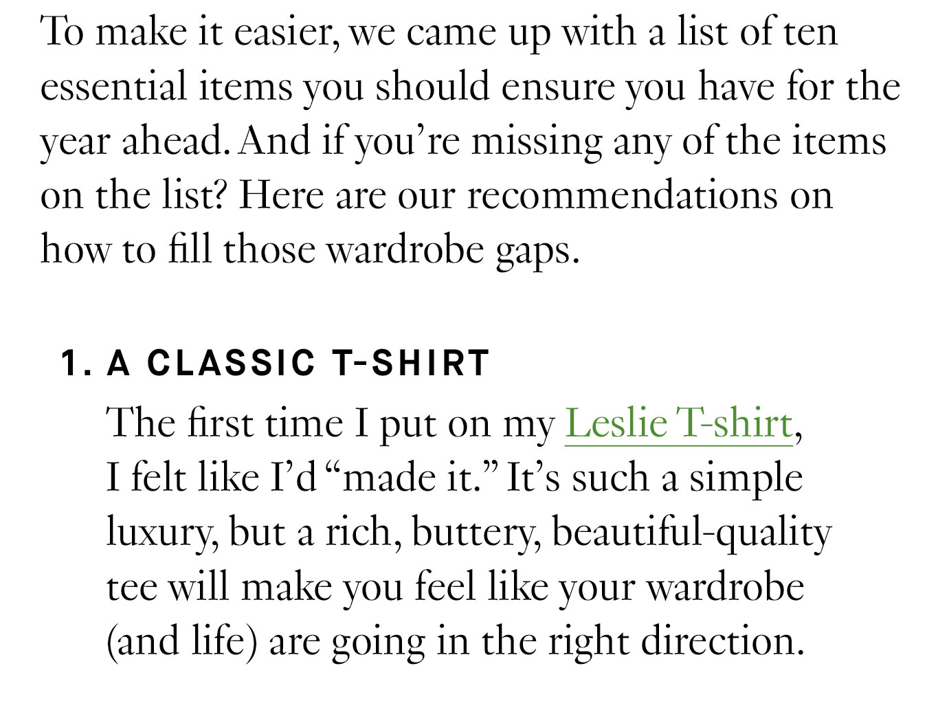 To make it easier, we came up with a list of ten essential items you should ensure you have for the year ahead. And if you’re missing any of the items on the list? Here are our recommendations on how to fill those wardrobe gaps. 1. A Classic T-Shirt