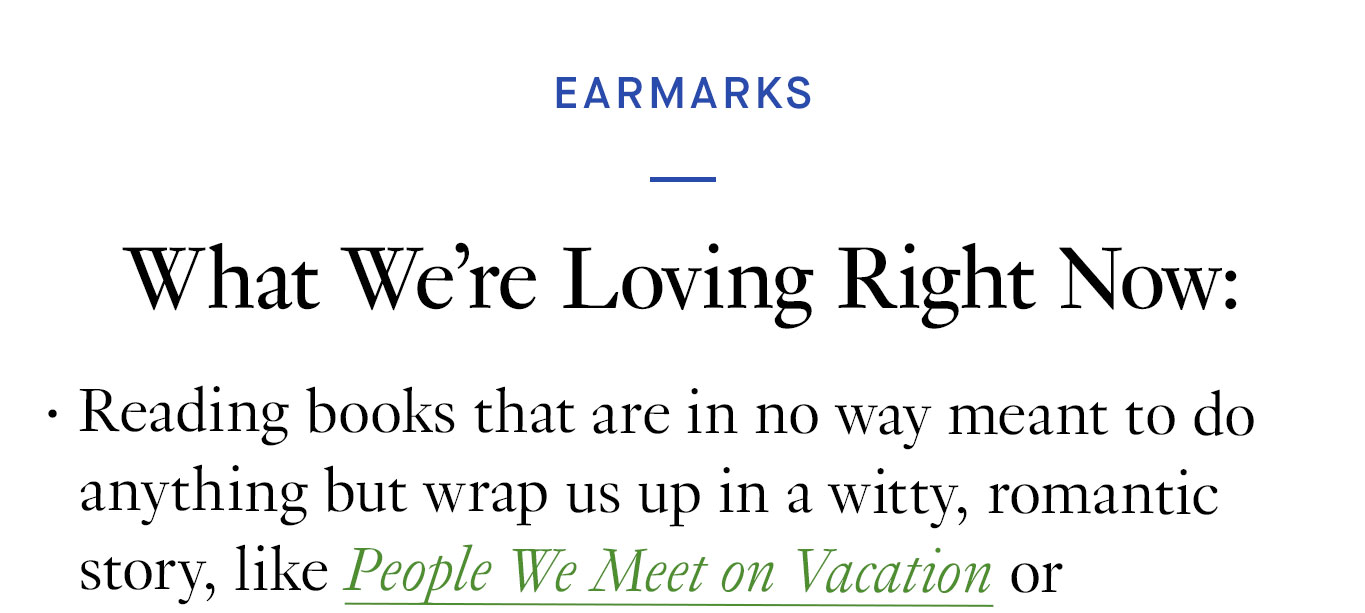 What We’re Loving Right Now: Reading books that are in no way meant to do anything but wrap us up in a witty, romantic story, like People We Meet on Vacation