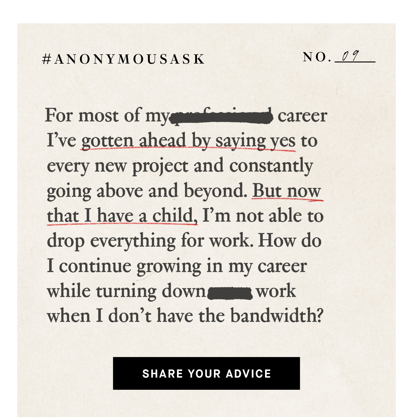 #AnonymousAsk “For most of my career, I've gotten ahead by saying yes to every new project and constantly going above and beyond. But now that I have a child, I'm not able to drop everything for work. How do I continue growing in my career while turning down work when I don't have the bandwidth? Share Your Advice.