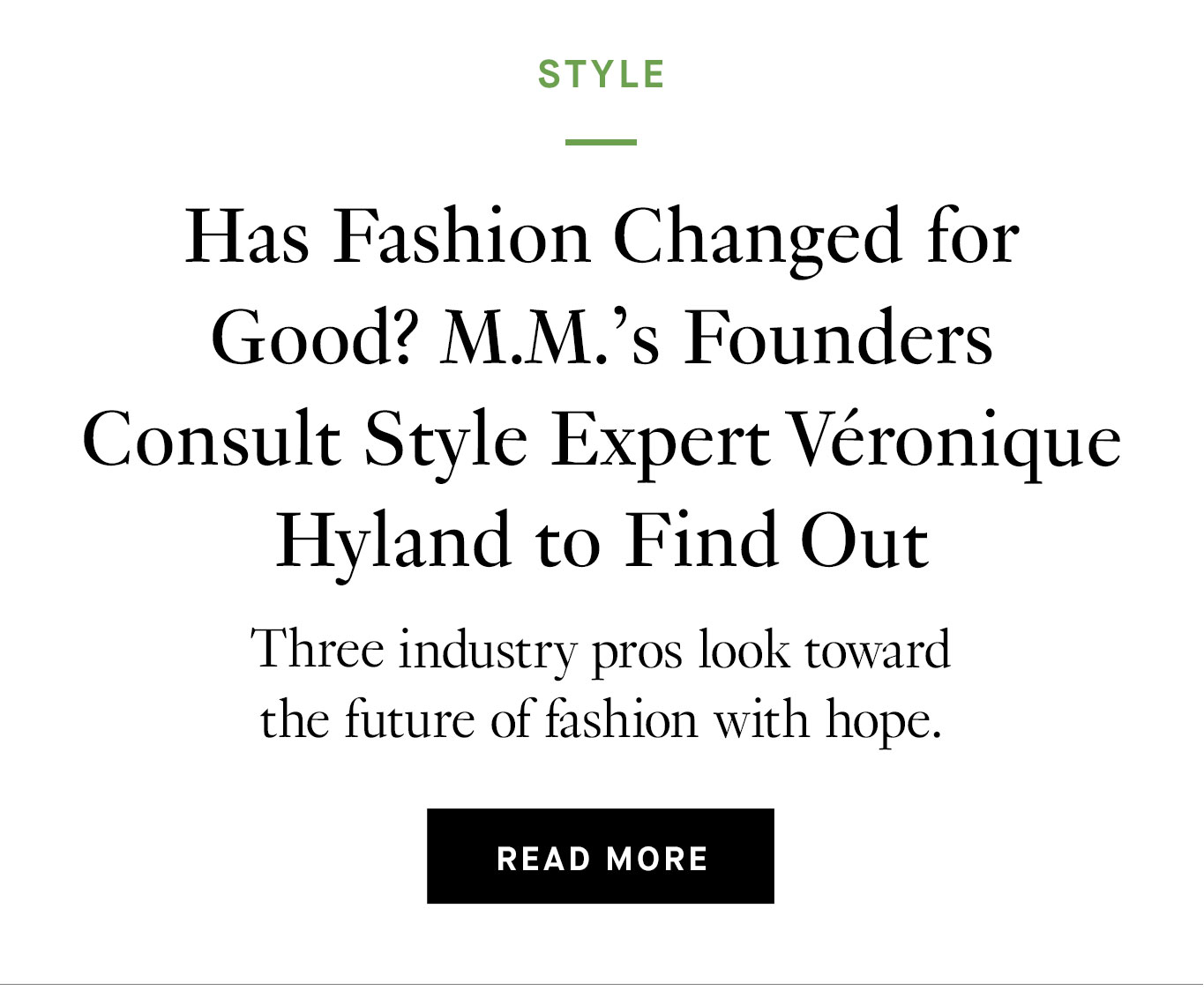 Has Fashion Changed for Good? M.M.'s Founders Consult Style Expert Véronique Hyland to Find Out. Read More.