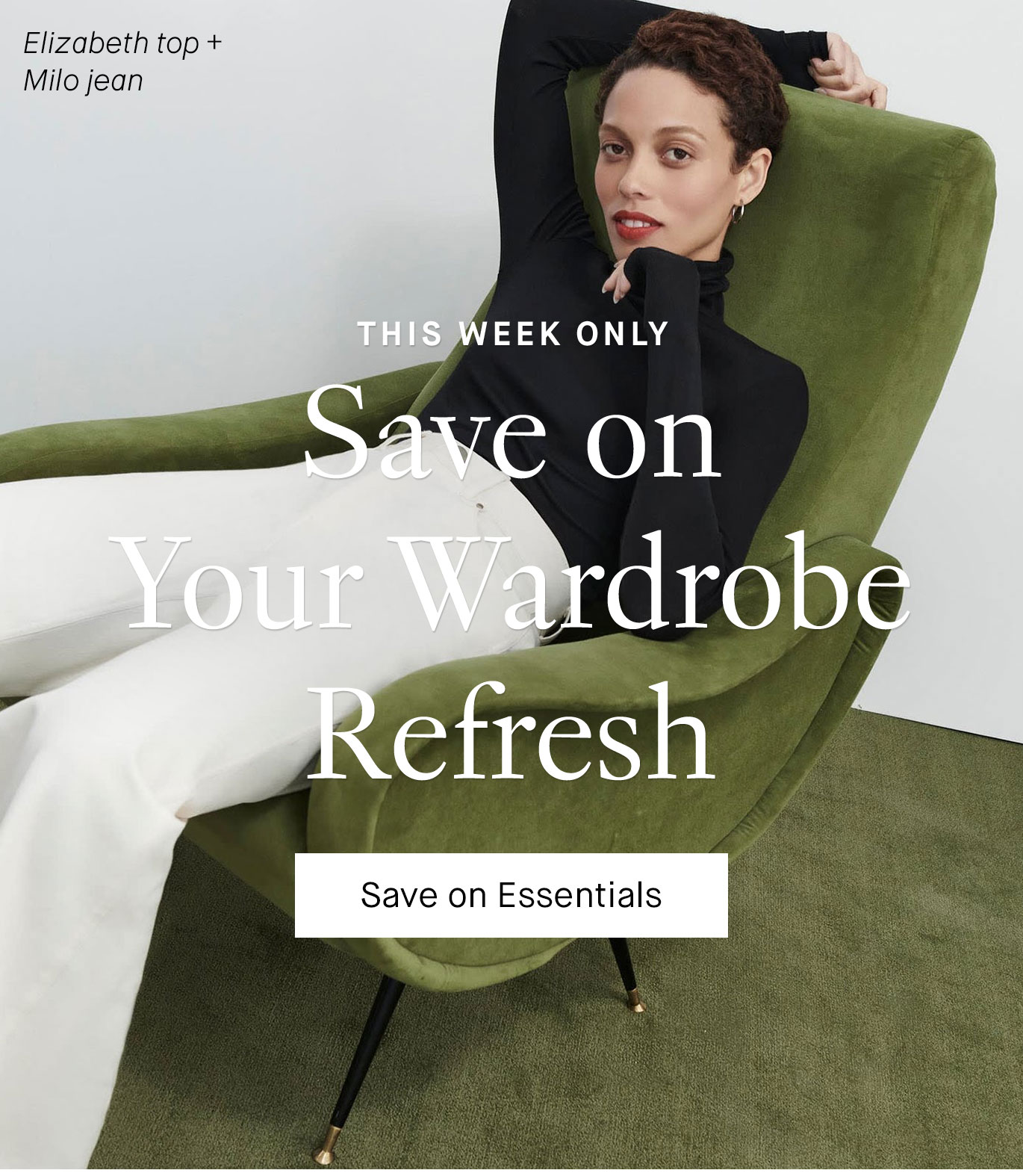 This Week Only Save on Your Wardrobe Refresh. Save on Essentials.