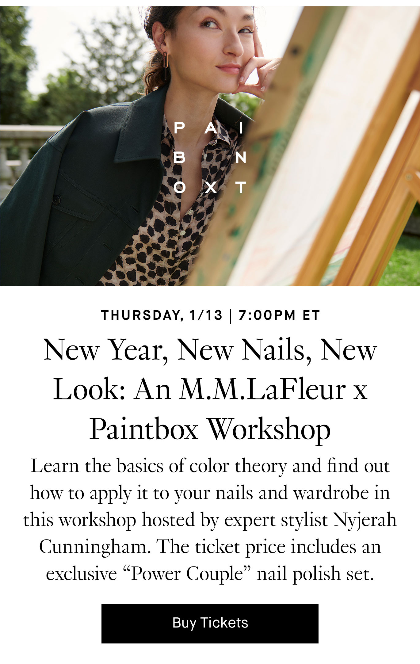 Thursday, 1/13 | 7:00pm ET. New Year, New Nails, New Look: An M.M.LaFleur x Paintbox Workshop. RSVP.