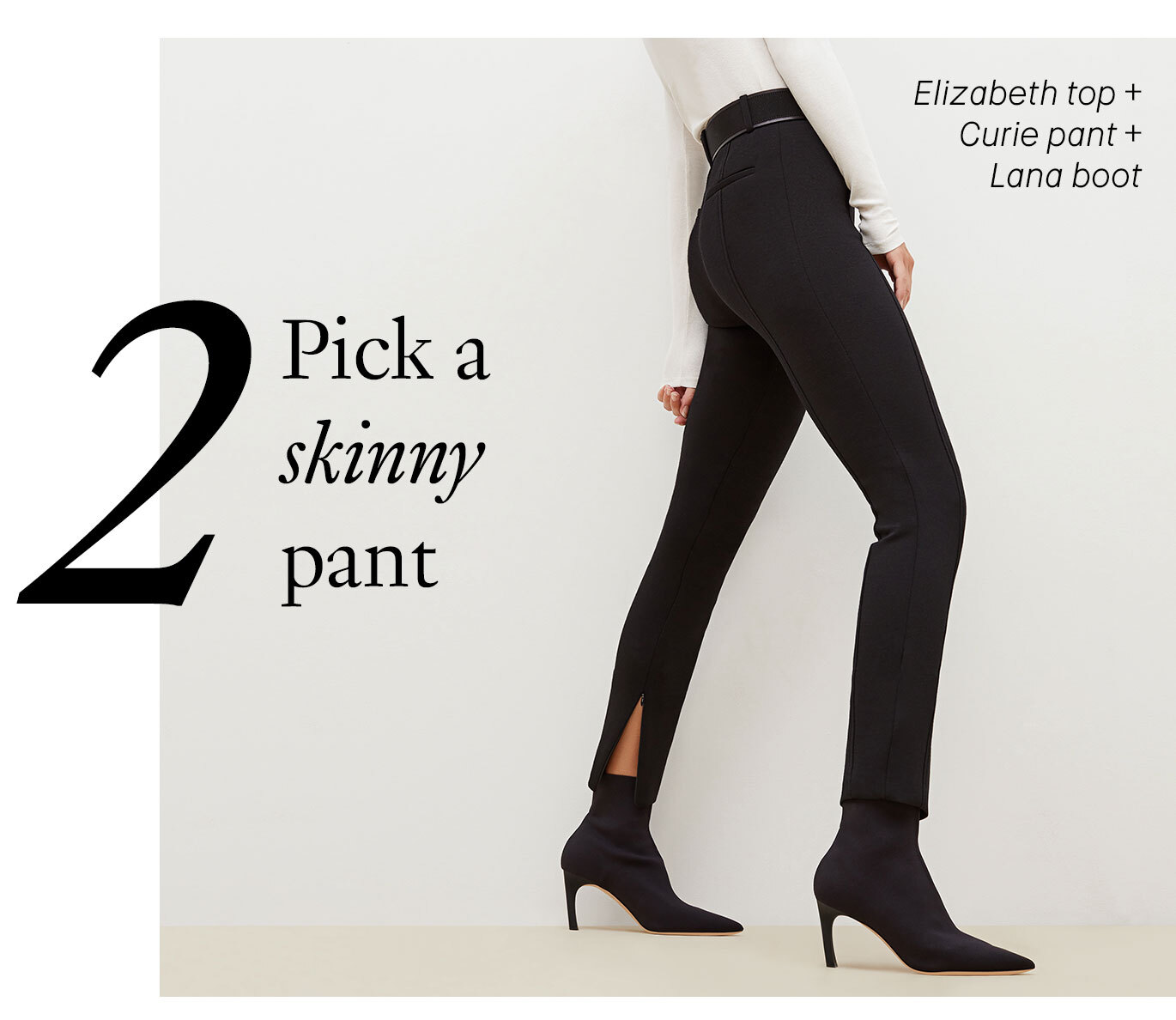 Mix and Match. 2: Pick a skinny pant.