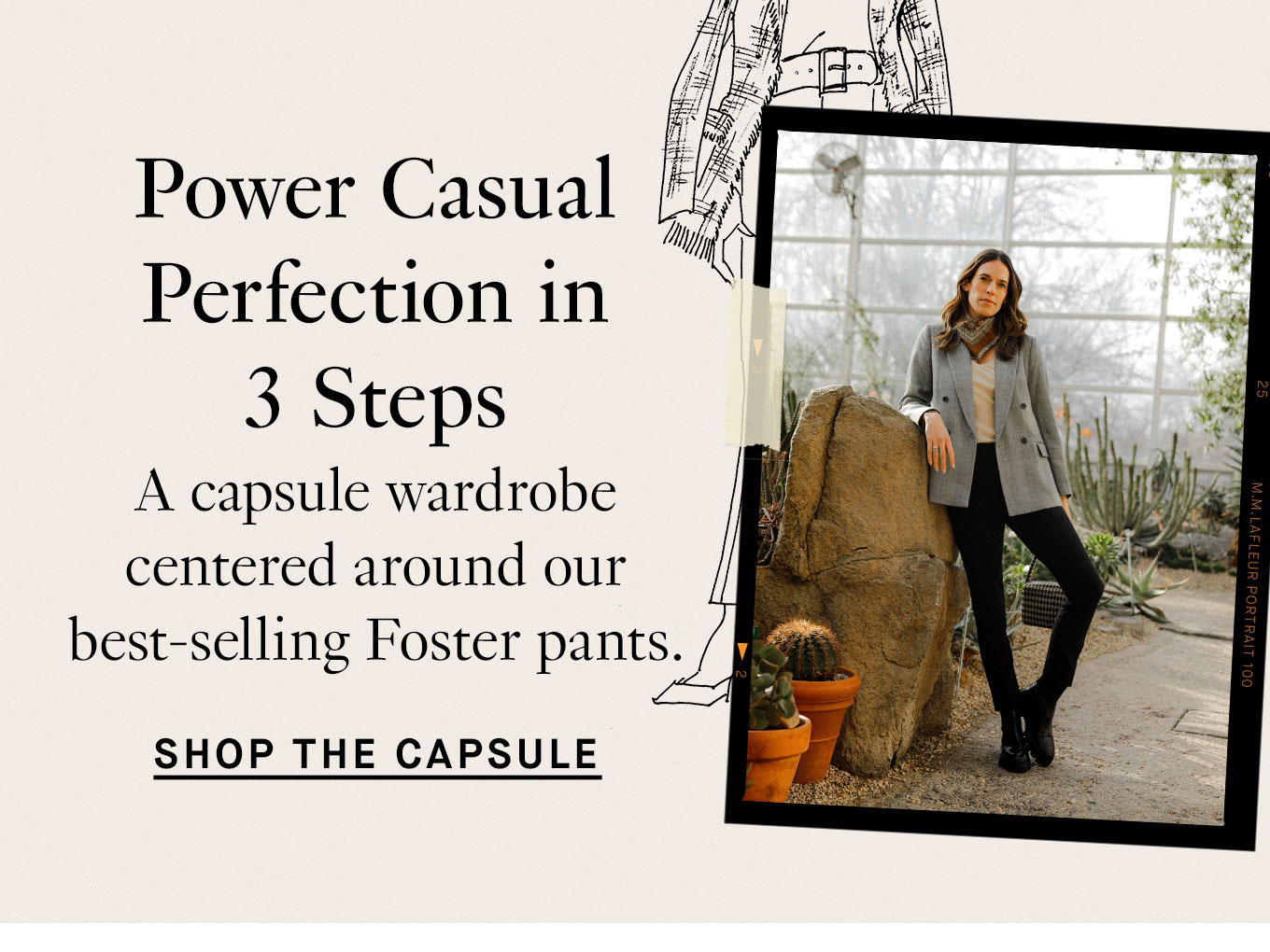 Power Casual Perfection in 3 Steps. A capsule wardrobe centered around our best-selling Foster pants. Shop the Capsule 