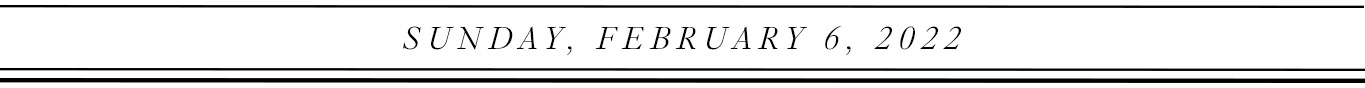 Sunday, February 6, 2022.