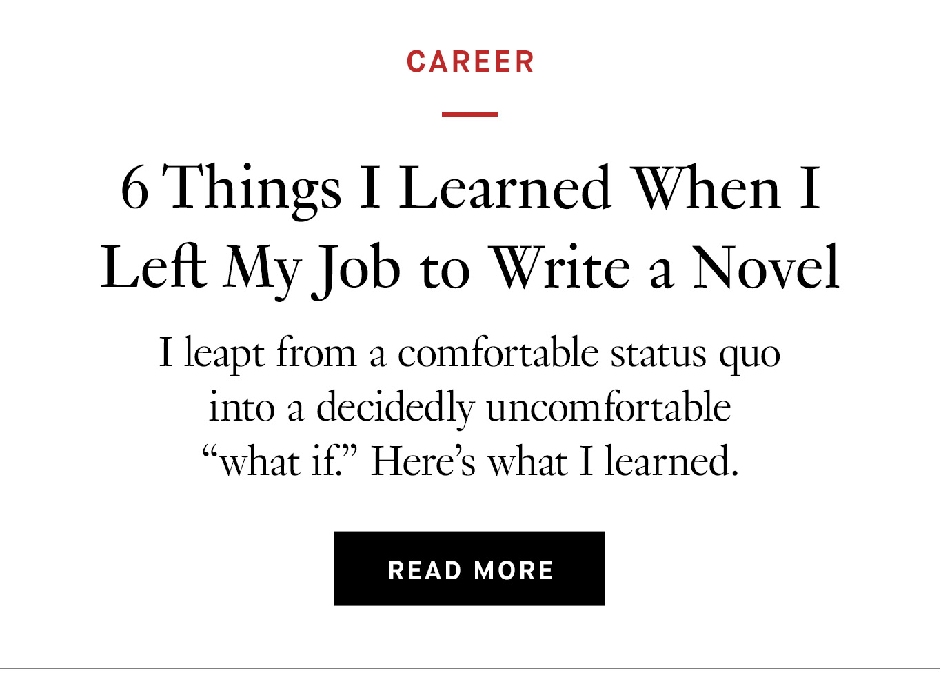 6 Things I Learned When I Left My Job to Write a Novel. Read More.