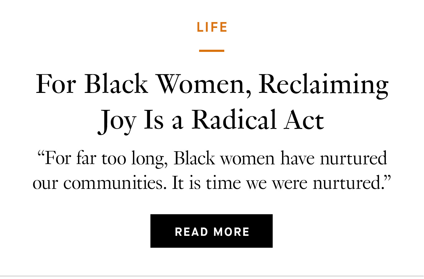 For Black Women, Reclaiming Joy Is a Radical Act: “For far too long, Black women have nurtured our communities. It is time we were nurtured.”