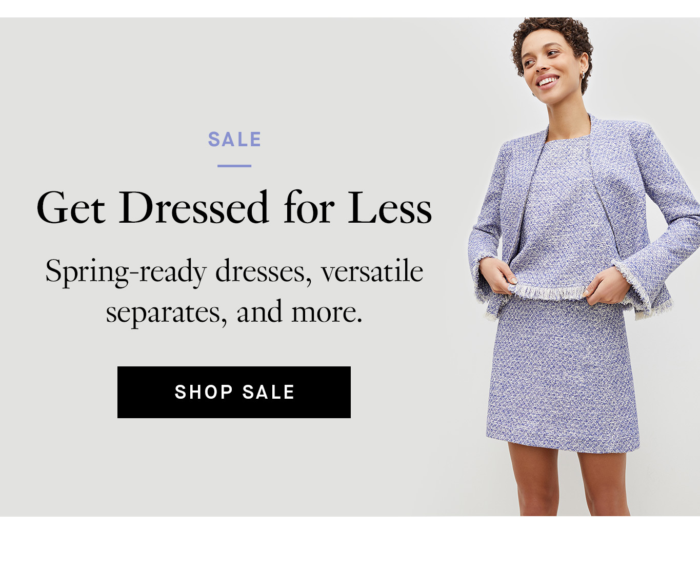 Get Dressed for Less: Spring-ready dresses, versatile separates, and more on sale.